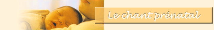 Le chant pr�natal